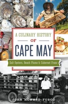 A Culinary History of Cape May: Salt Oysters, Beach Plums & Cabernet Franc