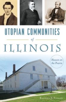 Utopian Communities of Illinois : Heaven on the Prairie