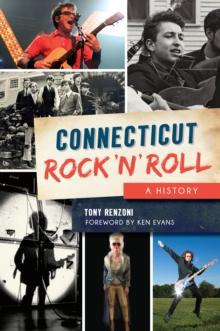 Connecticut Rock 'n' Roll : A History