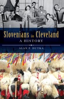 Slovenians in Cleveland : A History