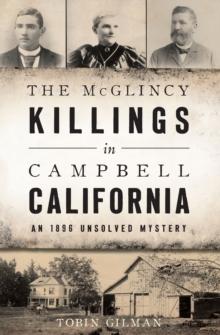 The McGlincy Killings in Campbell, California : An 1896 Unsolved Mystery