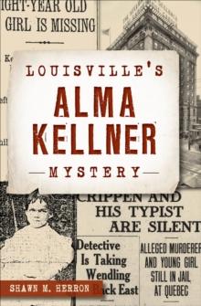 Louisville's Alma Kellner Mystery