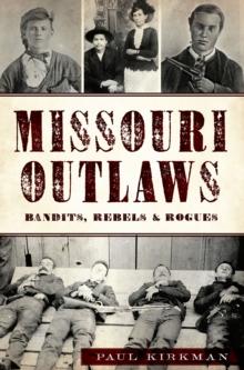 Missouri Outlaws : Bandits, Rebels & Rogues