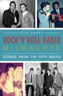 Rock 'n' Roll Radio Milwaukee : Stories from the Fifth Beatle