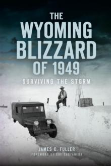 The Wyoming Blizzard of 1949 : Surviving the Storm