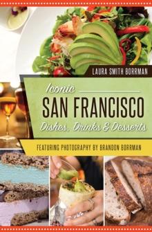 Iconic San Francisco Dishes, Drinks & Desserts