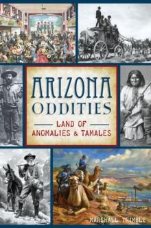 Arizona Oddities : Land of Anomalies & Tamales