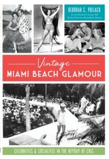 Vintage Miami Beach Glamor : Celebrities & Socialites in the Heyday of Chic