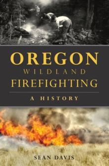 Oregon Wildland Firefighting : A History