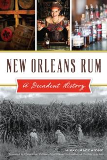 New Orleans Rum : A Decadent History