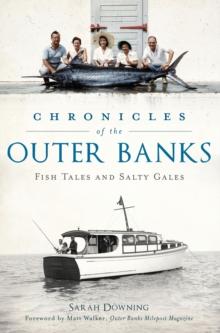 Chronicles of the Outer Banks : Fish Tales and Salty Gales