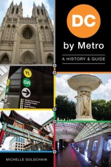 DC By Metro : A History & Guide