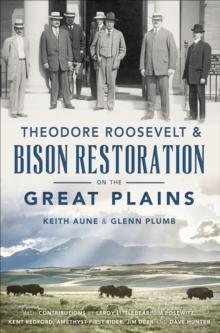 Theodore Roosevelt & Bison Restoration on the Great Plains