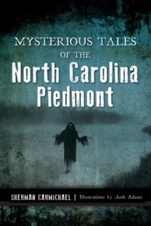 Mysterious Tales of the North Carolina Piedmont