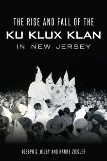 The Rise and Fall of the Ku Klux Klan in New Jersey