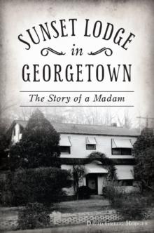 Sunset Lodge in Georgetown : The Story of a Madam