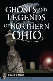 Ghosts and Legends of Northern Ohio