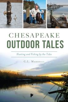 Chesapeake Outdoor Tales : Hunting and Fishing by the Tides