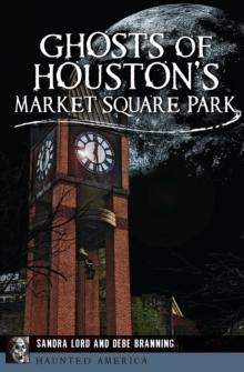 Ghosts of Houston's Market Square Park