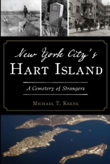 New York City's Hart Island : A Cemetery of Strangers