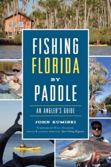 Fishing Florida by Paddle : An Angler's Guide