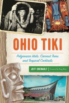 Ohio Tiki : Polynesian Idols, Coconut Trees and Tropical Cocktails