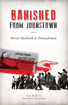 Banished from Johnstown : Racist Backlash in Pennsylvania