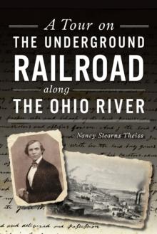 A Tour on the Underground Railroad along the Ohio River