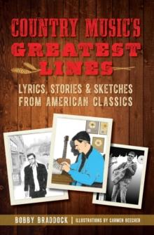 Country Music's Greatest Lines : Lyrics, Stories & Sketches from American Classics