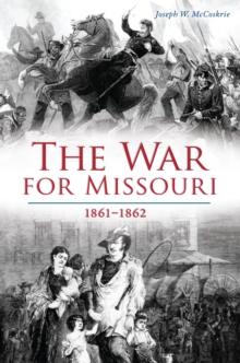 The War for Missouri : 1861-1862