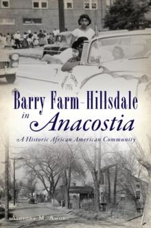 Barry Farm-Hillsdale in Anacostia : A Historic African American Community