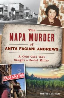 The Napa Murder of Anita Fagiani : A Cold Case that Caught a Serial Killer