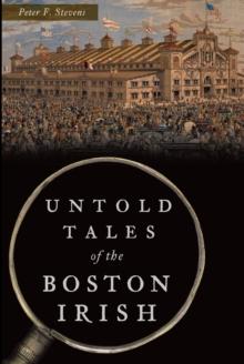 Untold Tales of the Boston Irish