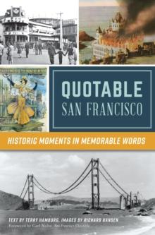 Quotable San Francisco : Historic Moments in Memorable Words