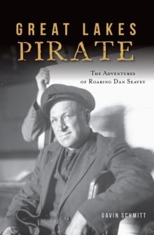 Great Lakes Pirate : The Adventures of Roaring Dan Seavey