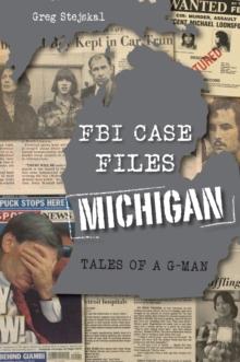 FBI Case Files Michigan : Tales of a G-Man