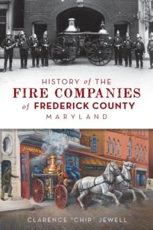 History of the Fire Companies of Frederick County, Maryland