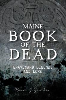 Maine Book of the Dead : Graveyard Legends and Lore