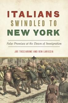 Italians Swindled to New york : False Promises at the Dawn of Immigration