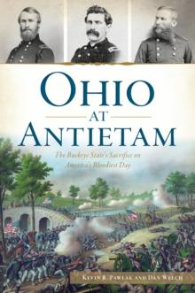 Ohio at Antietam : The Buckeye State's Sacrifice on America's Bloodiest Day