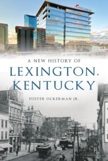 A New History of Lexington, Kentucky