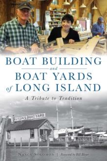 Boat Building and Boat Yards of Long Island : A Tribute to Tradition