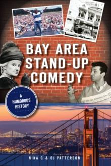 Bay Area Stand-Up Comedy : A Humorous History