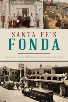 Santa Fe's Fonda : The Story of the Old Inn at the End of the Trail