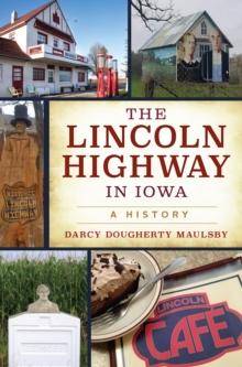 The Lincoln Highway in Iowa : A History