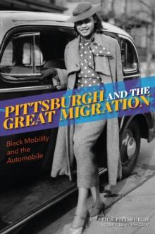 Pittsburgh and the Great Migration : Black Mobility and the Automobile