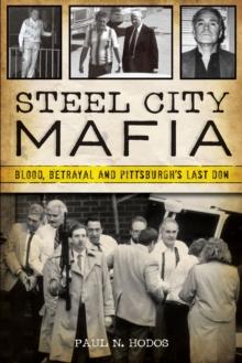 Steel City Mafia : Blood, Betrayal and Pittsburgh's Last Don