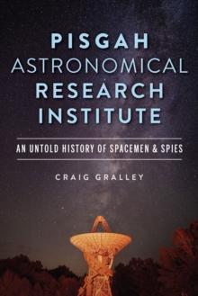 Pisgah Astronomical Research Institute : An Untold History of Spacemen & Spies