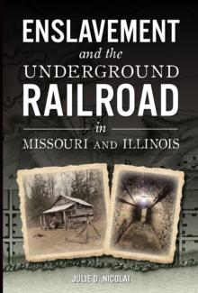 Enslavement and the Underground Railroad in Missouri and Illinois