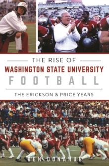 The Rise of Washington State University Football : The Erickson & Price Years